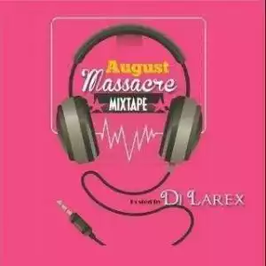 Dj Larex - August Massacre Mixtape